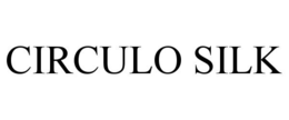 CIRCULO SILK trademark