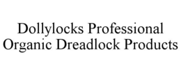 DOLLYLOCKS PROFESSIONAL ORGANIC DREADLOCK PRODUCTS trademark