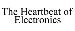 THE HEARTBEAT OF ELECTRONICS trademark