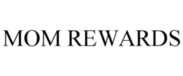 MOM REWARDS trademark