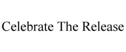CELEBRATE THE RELEASE trademark