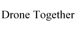 DRONE TOGETHER trademark
