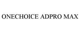 ONECHOICE ADPRO MAX trademark