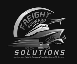 FREIGHT FORWARD SOLUTIONS MOVING YOUR FREIGHT, CARGO AND LOGISTICS FORWARD & BEYOND trademark