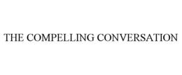 THE COMPELLING CONVERSATION trademark