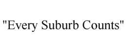 "EVERY SUBURB COUNTS" trademark