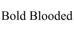 BOLD BLOODED trademark