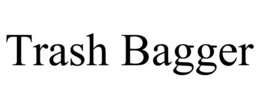 TRASH BAGGER trademark