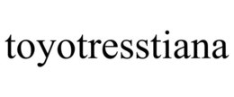 TOYOTRESSTIANA trademark