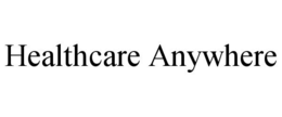 HEALTHCARE ANYWHERE trademark