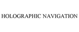HOLOGRAPHIC NAVIGATION trademark