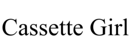 CASSETTE GIRL trademark