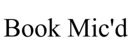 BOOK MIC'D trademark