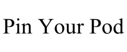 PIN YOUR POD trademark