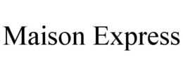 MAISON EXPRESS trademark
