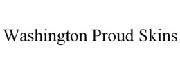 WASHINGTON PROUD SKINS trademark
