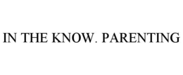 IN THE KNOW. PARENTING trademark