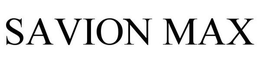 SAVION MAX trademark