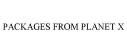 PACKAGES FROM PLANET X trademark