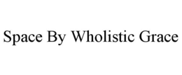 SPACE BY WHOLISTIC GRACE trademark