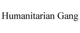 HUMANITARIAN GANG trademark