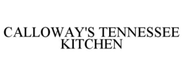 CALLOWAY'S TENNESSEE KITCHEN trademark