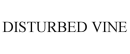 DISTURBED VINE trademark