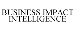 BUSINESS IMPACT INTELLIGENCE trademark
