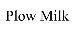 PLOW MILK trademark