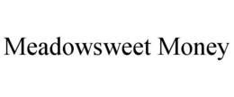 MEADOWSWEET MONEY trademark