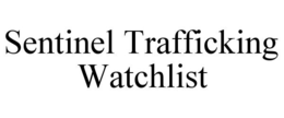 SENTINEL TRAFFICKING WATCHLIST trademark