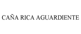 CAÑA RICA AGUARDIENTE trademark