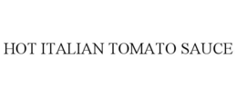 HOT ITALIAN TOMATO SAUCE trademark