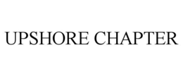 UPSHORE CHAPTER trademark