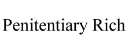 PENITENTIARY RICH trademark