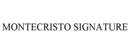 MONTECRISTO SIGNATURE trademark
