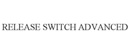 RELEASE SWITCH ADVANCED trademark
