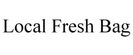 LOCAL FRESH BAG trademark