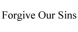 FORGIVE OUR SINS trademark