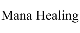 MANA HEALING trademark