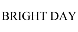 BRIGHT DAY trademark