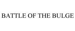 BATTLE OF THE BULGE trademark