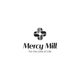 MERCY MILL FOR THE LOVE OF LIFE trademark