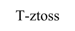 T-ZTOSS trademark