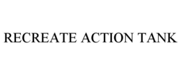 RECREATE ACTION TANK trademark