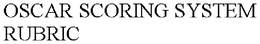 OSCAR SCORING SYSTEM RUBRIC trademark