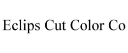 ECLIPS CUT COLOR CO trademark