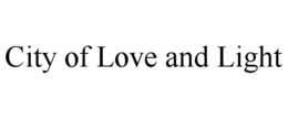 CITY OF LOVE AND LIGHT trademark