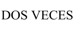 DOS VECES trademark