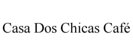 CASA DOS CHICAS CAFÉ trademark